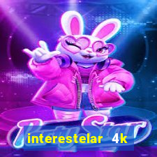 interestelar 4k dublado torrent